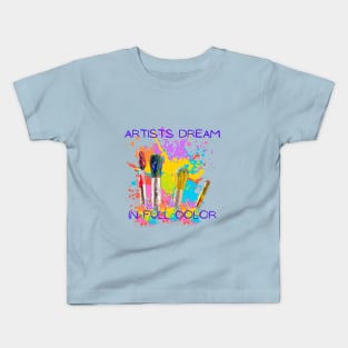 Artists Dream in Full Color Kids T-Shirt